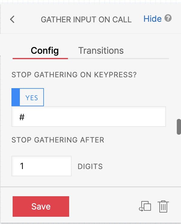 Form fields to tell your gather_input widget to stop gathering after 1 keystroke. We see the Config tab selected, 'Stop gathering after keypress' followed by a blue, toggle-able box turned to 'Yes', and Stop gathering after is set to 1.