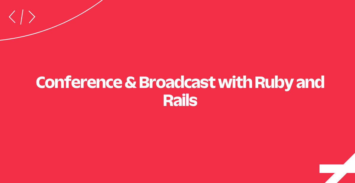 conference-broadcast-ruby
