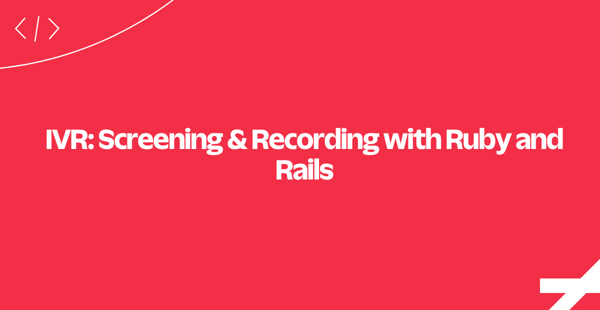 ivr-screening-recording-ruby-rails