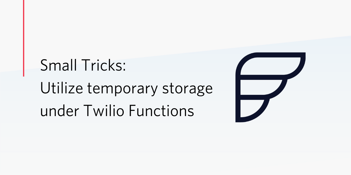 Small Tricks: Utilize temporary storage under Twilio Functions
